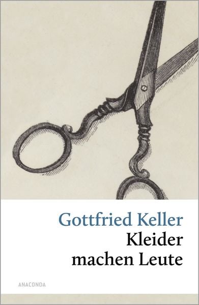 Kleider machen Leute, Gebundene Ausgabe von Gottfried Keller, Anaconda, 9783866470521
