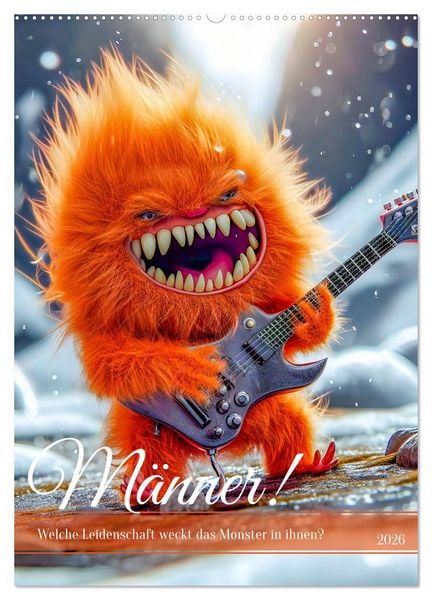Männer! - Welche Leidenschaft weckt das Monster in ihnen (Wandkalender 2026 DIN A2 hoch), CALVENDO Monatskalender