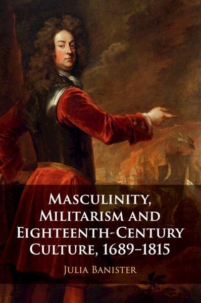 Produktbild: Masculinity, Militarism and Eighteenth-Century Culture, 1689-1815