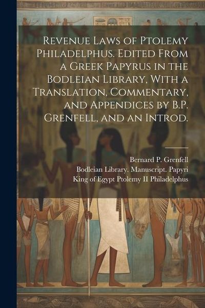 Produktbild: Revenue Laws of Ptolemy Philadelphus. Edited From a Greek Papyrus in the Bodleian Library, With a Translation, Commentary, and Appendices by B.P. Gren