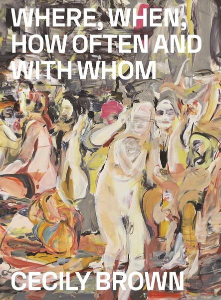 Produktbild: Cecily Brown: Where, When, How Often and with Whom