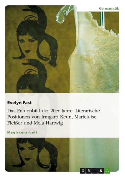 Produktbild: Das Frauenbild der 20er Jahre - Literarische Positionen von Irmgard Keun, Marieluise Flei&szlig;er und Mela Hartwig