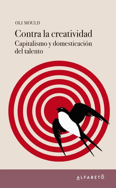 Produktbild: Contra la creatividad : capitalismo y domesticaci&oacute;n del talento