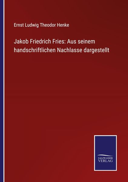Produktbild: Jakob Friedrich Fries: Aus seinem handschriftlichen Nachlasse dargestellt