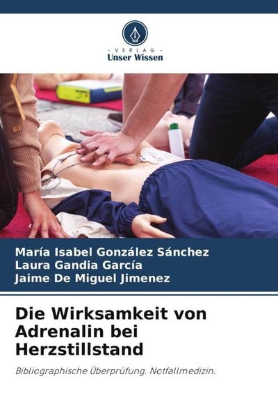 Die Wirksamkeit von Adrenalin bei Herzstillstand, Taschenbuch von María Isabel González Sánchez , Laura Gandia García , Jaime De Miguel Jimenez,