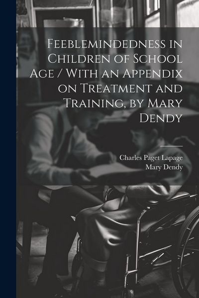Produktbild: Feeblemindedness in Children of School age / With an Appendix on Treatment and Training, by Mary Dendy