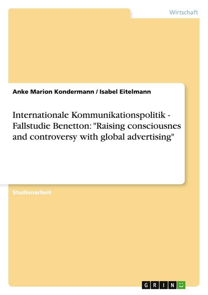 Produktbild: Internationale Kommunikationspolitik - Fallstudie Benetton: "Raising consciousnes and controversy with global advertising"