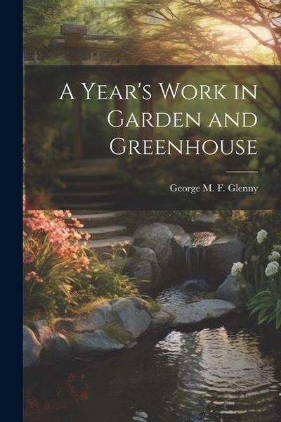 Produktbild: A Year's Work in Garden and Greenhouse