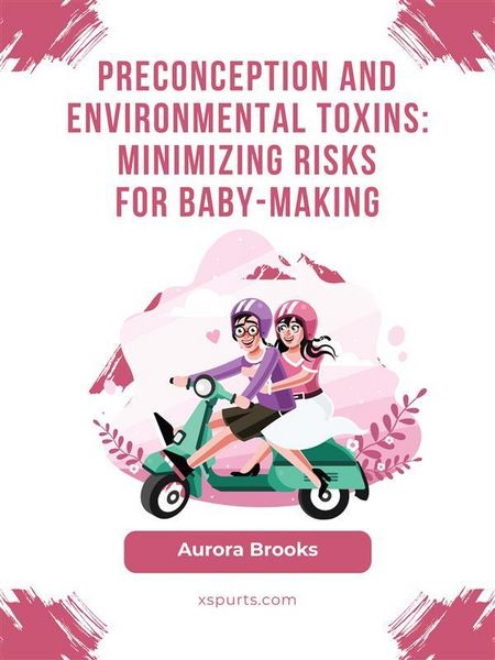 Produktbild: Preconception and Environmental Toxins- Minimizing Risks for Baby-Making