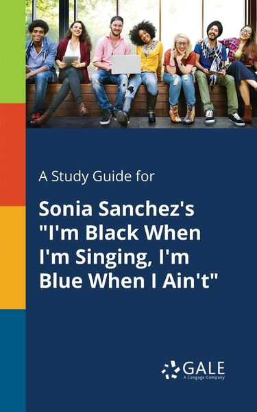 A Study Guide for Sonia Sanchez's 'I'm Black When I'm Singing, I'm Blue When I Ain't'