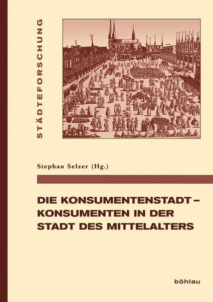 Produktbild: Die Konsumentenstadt - Konsumenten in der Stadt des Mittelalters