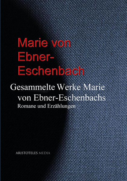 Produktbild: Gesammelte Werke Marie von Ebner-Eschenbachs