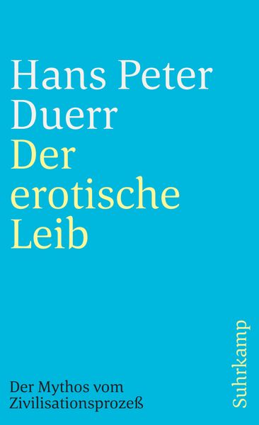 Produktbild: Der erotische Leib (Der Mythos vom Zivilisationsprozess 4)