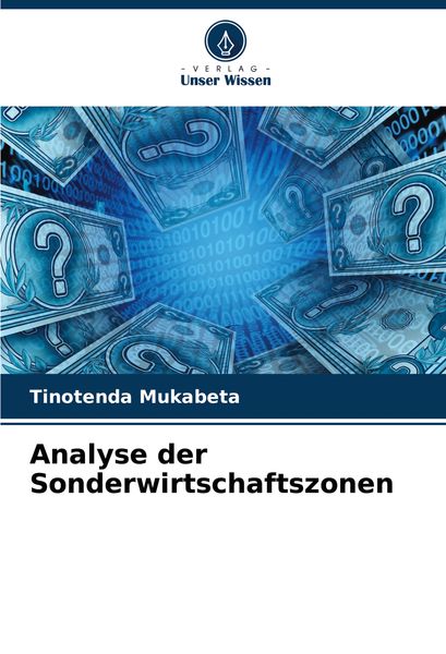 Analyse der Sonderwirtschaftszonen, Taschenbuch von Tinotenda Mukabeta, Verlag Unser Wissen, 9786207511723
