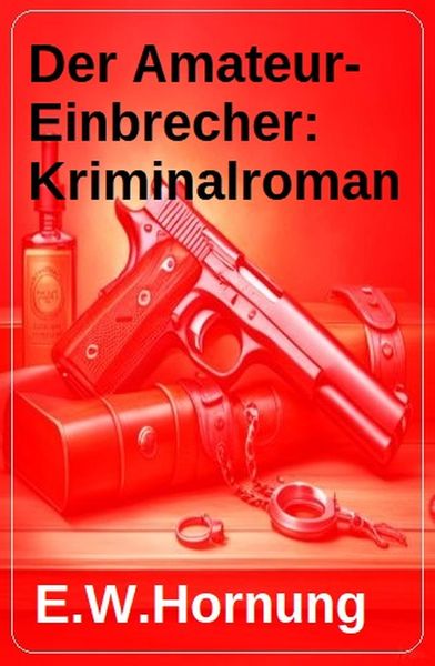 Produktbild: Der Amateur-Einbrecher: Kriminalroman