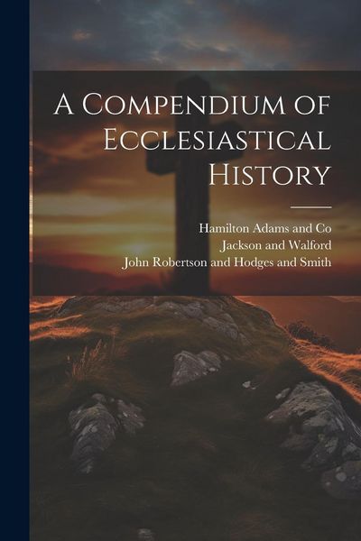 Produktbild: A Compendium of Ecclesiastical History