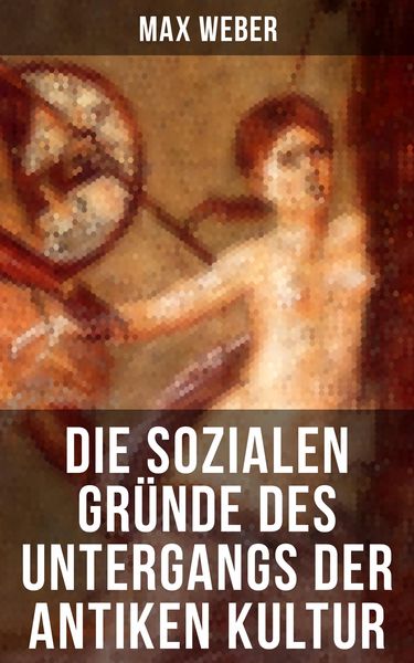 Produktbild: Die sozialen Gr&uuml;nde des Untergangs der antiken Kultur