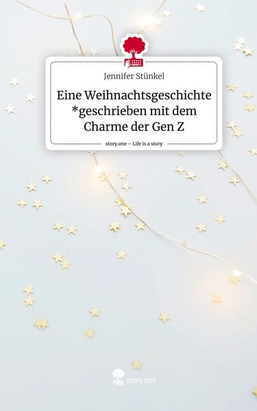 Produktbild: Eine Weihnachtsgeschichte *geschrieben mit dem Charme der Gen Z. Life is a Story - story.one