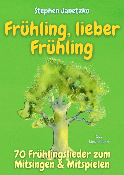 Produktbild: Fr&uuml;hling, lieber Fr&uuml;hling - 70 Fr&uuml;hlingslieder zum Mitsingen & Mitspielen