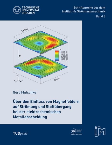 Produktbild: &Uuml;ber den Einfluss von Magnetfeldern auf Str&ouml;mung und Stoff&uuml;bergang bei der elektrochemischen Metallabscheidung