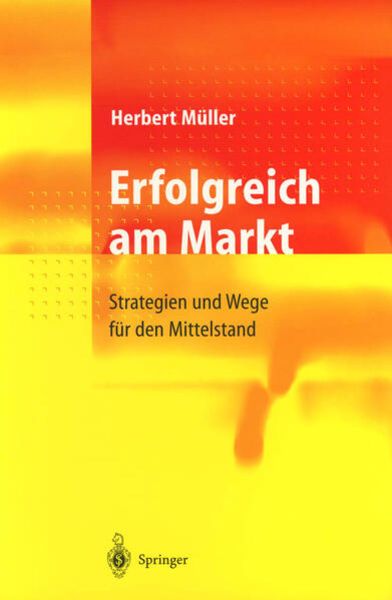 Erfolgreich am Markt, Taschenbuch von Herbert Müller, Springer Berlin, 9783540643883