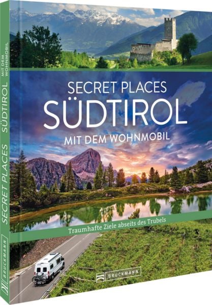 Secret Places Südtirol mit dem Wohnmobil, Gebundene Ausgabe von Lisa Bahnmüller,Markus Meier, Bruckmann, 978-3-7343-3290-6