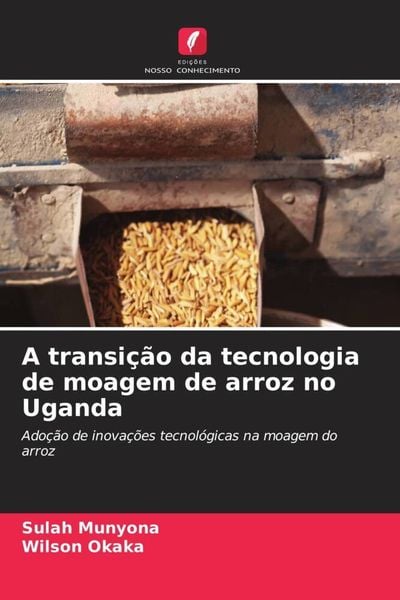 Produktbild: A transi&ccedil;&atilde;o da tecnologia de moagem de arroz no Uganda
