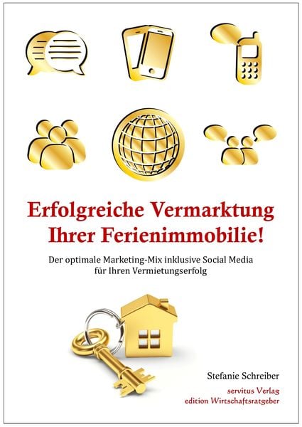 Erfolgreiche Vermarktung Ihrer Ferienimmobilie!, Taschenbuch von Stefanie Schreiber, Servitus Verlag, 9783981645545