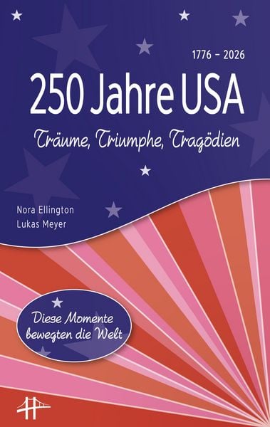 250 Jahre USA, Taschenbuch von Lukas Meyer , Nora Ellington, BoD – Books on Demand, 9783819215018