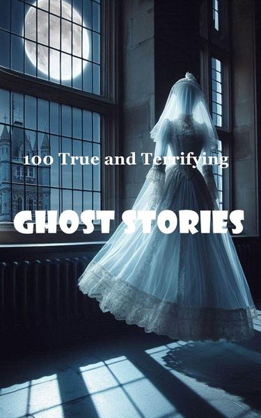 Produktbild: 100 True and Terrifying Ghost Stories