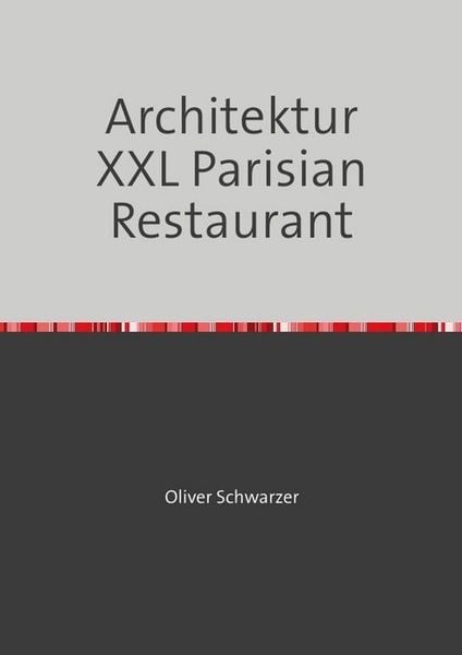 Legobauanleitungen / Architektur XXL Parisian Restaurant, Taschenbuch von Oliver Schwarzer, Epubli, 9783748528708