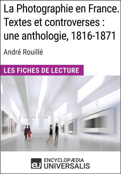 Produktbild: La Photographie en France. Textes et controverses: une anthologie, 1816-1871 d'Andr&eacute; Rouill&eacute;