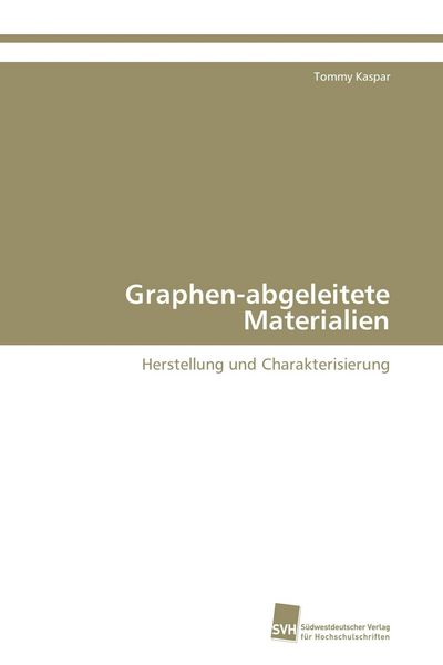 Graphen-abgeleitete Materialien, Taschenbuch von Tommy Kaspar, Südwestdeutscher Verlag für Hochschulschriften, 9783838128597