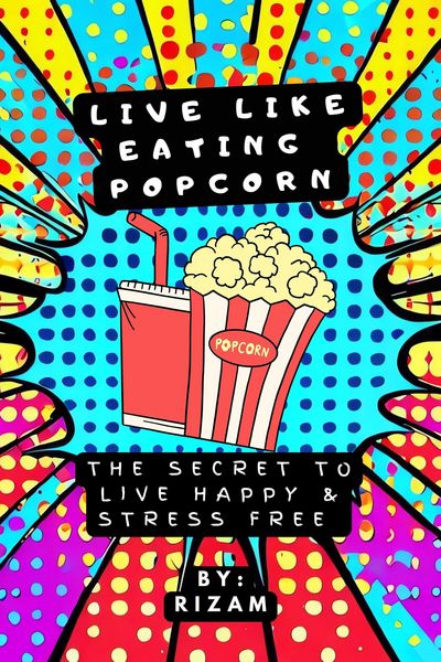 Produktbild: Live Like Eating Popcorn : The Secret to Live Happy & Stress Free