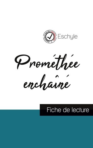 Prométhée enchaîné de Eschyle (fiche de lecture et analyse complète de l'oeuvre); Taschenbuch von Eschyle, Comprendre la littérature, 9782759304929