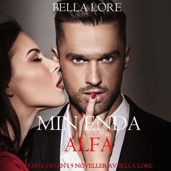 Produktbild: Min enda alfa: femte delen i 9 noveller av Bella Lore