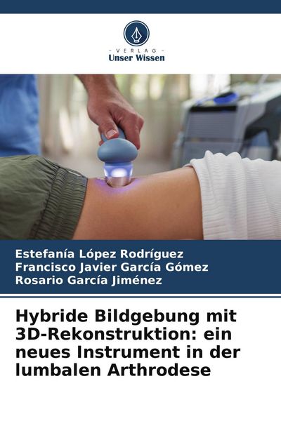 Produktbild: Hybride Bildgebung mit 3D-Rekonstruktion: ein neues Instrument in der lumbalen Arthrodese