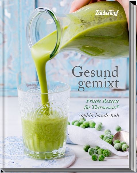 Gesund gemixt - Rezepte für den Thermomix TM5 TM31 TM6, Gebundene Ausgabe von Sophia Handschuh, Falkemedia, 9783964170590