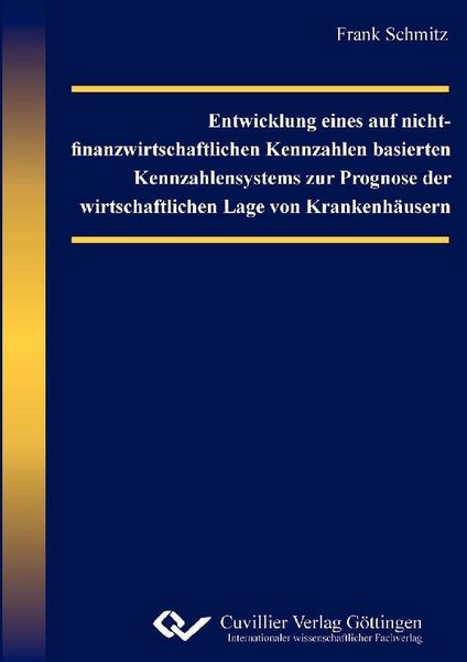 Produktbild: Entwicklung eines auf nicht-finanzwirtschaftlichen Kennzahlen basierten Kennzahlensystems zur Prognose der wirtschaftlichen Lage von Krankenh&auml;usern