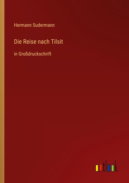 Die Reise nach Tilsit, Taschenbuch von Hermann Sudermann, Outlook, 9783368294625