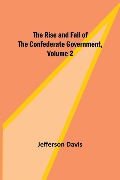 Produktbild: The Rise and Fall of the Confederate Government, Volume 2