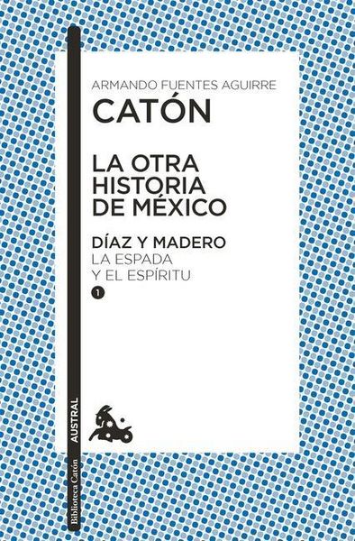 Produktbild: La Otra Historia de M&eacute;xico. D&iacute;az Y Madero I: La Espada Y El Esp&iacute;ritu