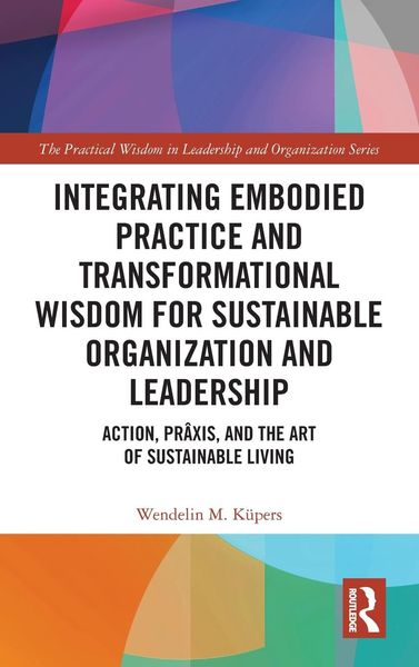 Produktbild: Integrating Embodied Practice and Transformational Wisdom for Sustainable Organization and Leadership