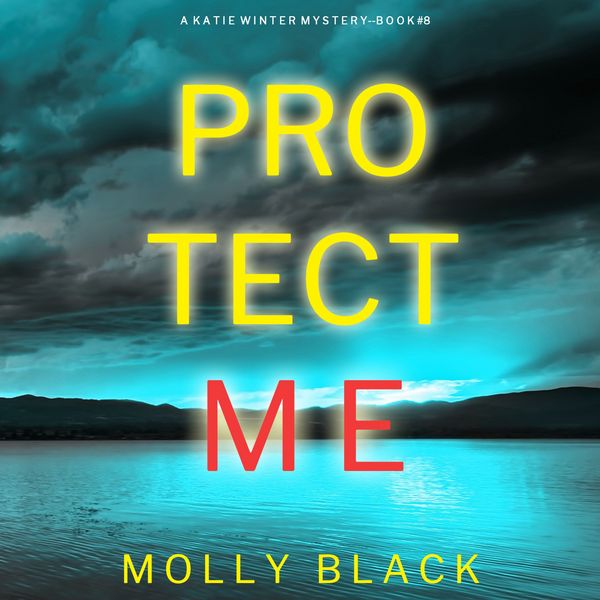 Produktbild: Protect Me (A Katie Winter FBI Suspense Thriller&mdash;Book 8)
