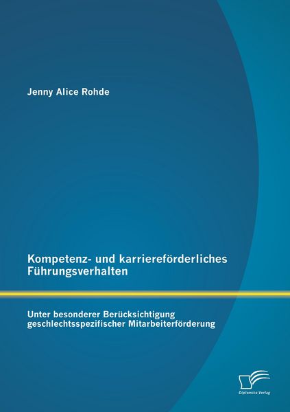 Produktbild: Kompetenz- und karrieref&ouml;rderliches F&uuml;hrungsverhalten: Unter besonderer Ber&uuml;cksichtigung geschlechtsspezifischer Mitarbeiterf&ouml;rderung