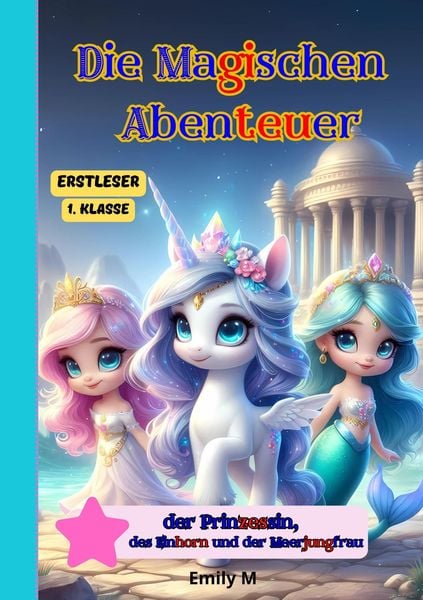Produktbild: Die Magischen Abenteuer der Prinzessin, des Einhorns und der Meerjungfrau-Eestleser 1 Klasse