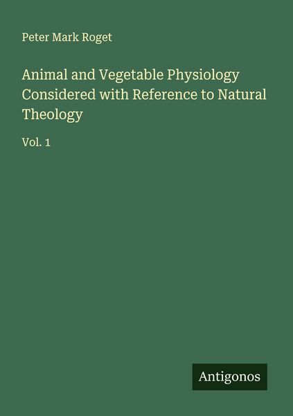 Produktbild: Animal and Vegetable Physiology Considered with Reference to Natural Theology