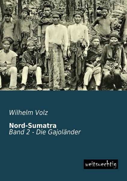 Nord-Sumatra, Taschenbuch von Wilhelm Volz, Weitsuechtig, 9783956562143