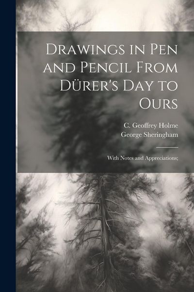 Produktbild: Drawings in Pen and Pencil From D&uuml;rer's Day to Ours; With Notes and Appreciations;