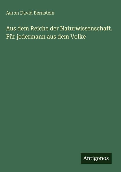 Produktbild: Aus dem Reiche der Naturwissenschaft. F&uuml;r jedermann aus dem Volke